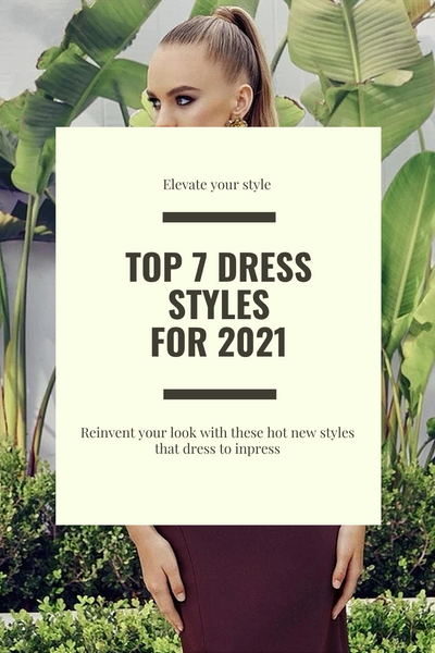7 Top Dress Styles for 2021